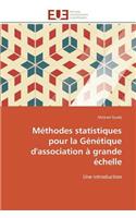 M�thodes Statistiques Pour La G�n�tique d'Association � Grande �chelle