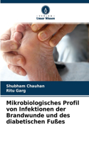 Mikrobiologisches Profil von Infektionen der Brandwunde und des diabetischen Fußes