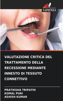 Valutazione Critica del Trattamento Della Recessione Mediante Innesto Di Tessuto Connettivo