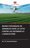 Drone d'Épandage de Semences Pour La Lutte Contre Les Incendies Et l'Agriculture