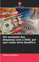 Um aumento das despesas com o DHS: por que razão seria benéfico