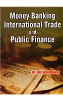Money Banking: International Trade and Public Finance