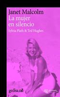 Mujer En Silencio. Sylvia Plath Y Ted Hughes