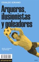 Arqueros, ilusionistas y goleadores