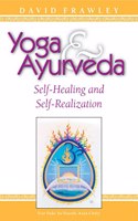 Yoga & Ayurveda: Self-Healing and Self-Realization by David Dr. Frawley(1999-07-13)