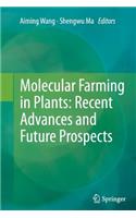 Molecular Farming in Plants: Recent Advances and Future Prospects
