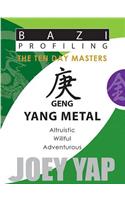 Geng (Yang Metal): Altruistic, Willful, Adventurous