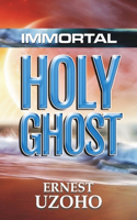 Immortal Holy Ghost