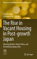 Rise in Vacant Housing in Post-Growth Japan: Housing Market, Urban Policy, and Revitalizing Aging Cities