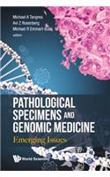 Pathological Specimens and Genomic Medicine: Emerging Issues