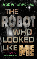 Robot Who Looked Like Me: Stories