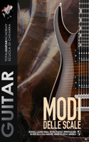 Modi delle Scale: Intervalli, accordi modali, metodo di studio, improvvisazione sui Modi della scala Maggiore, minore Melodica e Armonica(3 Tga Teoria Avanzata Per Chitarra)