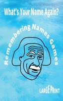 What's Your Name Again?: Remembering Names Games For Adults