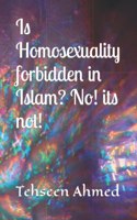 Is Homosexuality forbidden in Islam? No! its not!