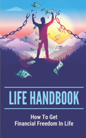 Life Handbook: How To Get Financial Freedom In Life: Personal Financial Freedom