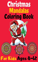 Christmas Mandalas Coloring Book For Kids Ages 8-12