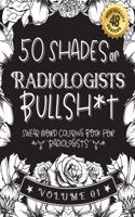50 Shades of Radiologists Bullsh*t