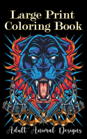 Large Print Coloring Book: adult animal designs: Wild animal adult coloring book: A coloring book with Lion, Deer, Wolf, Bear, Birds, Cat, Litter, Elephant, Zebra, Pig and man