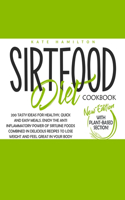 Sirtfood Diet Cookbook: 200 Tasty Ideas For Healthy, Quick And Easy Meals. Enjoy The Anti Inflammatory Power Of Sirtuine Foods Combined In Delicious Recipes To Lose Weight 