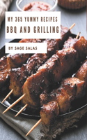 My 365 Yummy BBQ and Grilling Recipes: Making More Memories in your Kitchen with Yummy BBQ and Grilling Cookbook!