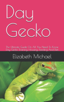 Day Gecko: The Ultimate Guide On All You Need To Know Day Gecko Training, Housing, Feeding And Diet