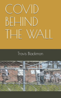 Covid Behind the Wall