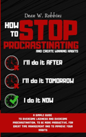 How to Stop Procrastinating and Create Winning Habits