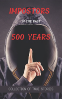 Impostors In The Past 500 Years: Collection Of True Stories: Imposters Series