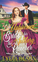 An Unforeseen Bride for the Solitary Rancher: A Western Historical Romance Book