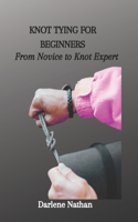 Knot Tying for Beginners: From Novice to Knot Expert