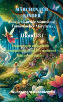 Märchen für Kinder Eine großartige Sammlung fantastischer Märchen. (Band 13)