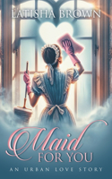 Maid For You