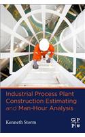 Industrial Process Plant Construction Estimating and Man-Hour Analysis