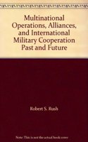 Multinational Operations, Alliances, and International Military Cooperation: Past and Future