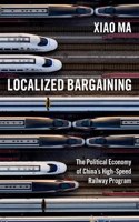 Localized Bargaining: The Political Economy of China's High-Speed Railway Program
