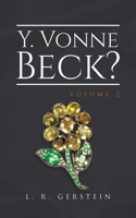 Y. Vonne Beck? Volume 2