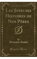Les Joyeuses Histoires de Nos Pères, Vol. 1 (Classic Reprint)
