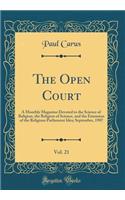 The Open Court, Vol. 21: A Monthly Magazine Devoted to the Science of Religion, the Religion of Science, and the Extension of the Religious Parliament Idea; September, 1907 (Classic Reprint): A Monthly Magazine Devoted to the Science of Religion, the Religion of Science, and the Extension of the Religious Parliament Idea; September, 1907 