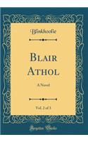 Blair Athol, Vol. 2 of 3: A Novel (Classic Reprint)