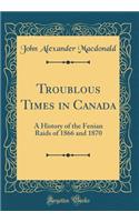 Troublous Times in Canada