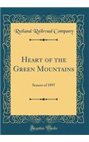 Heart of the Green Mountains: Season of 1897 (Classic Reprint)