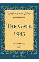 The Gate, 1943, Vol. 5 (Classic Reprint)