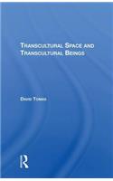 Transcultural Space And Transcultural Beings