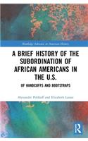 Brief History of the Subordination of African Americans in the U.S.