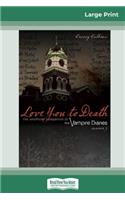 Love You to Death, Season 3: The Unofficial Companion to The Vampire Diaries (16pt Large Print Edition)