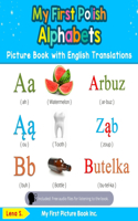 My First Polish Alphabets Picture Book with English Translations: Bilingual Early Learning & Easy Teaching Polish Books for Kids(1 Teach & Learn Basic Polish Words for Children)