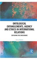 Ontological Entanglements, Agency and Ethics in International Relations
