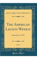 The American Legion Weekly, Vol. 4: September 15, 1922 (Classic Reprint)