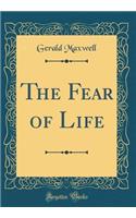 The Fear of Life (Classic Reprint)