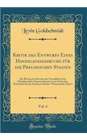 Kritik Des Entwurfs Eines Handelsgeseï¿½buchs Fï¿½r Die Preuï¿½ischen Staaten, Vol. 4: Ein Beitrag Zur Revision Der Grundlehren Des Handelsrechts; Separatabdruck Aus Der Kritischen Zeitschrift Fï¿½r Die Gesammte Rechts-Wissenschaft, Heft 2 (Classic